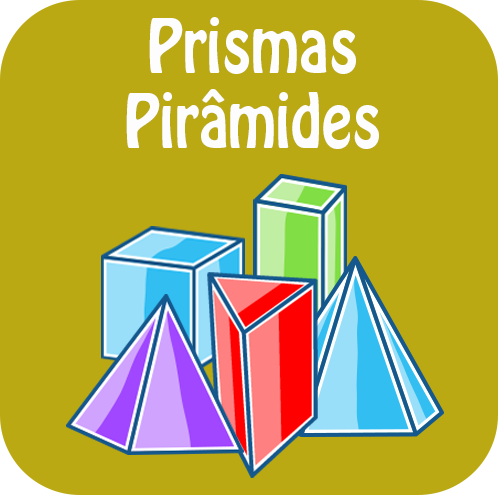 Prismas e pirâmides.