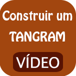 Construir um TANGRAM - Vídeo.