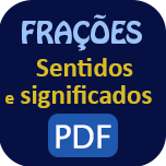 Frações - Sentidos e significados.