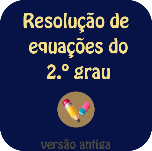 Equações do 2.º grau - Versão antiga.