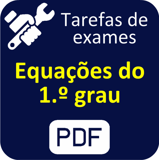 Equações do 1.º grau - Tarefas de exame - PDF.
