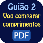 Guião 2 - Vou comparar... comprimentos - PDF.