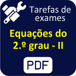 Equações do 2.º grau II - Iclui a fórmula resolvente - Tarefas de exame - PDF.