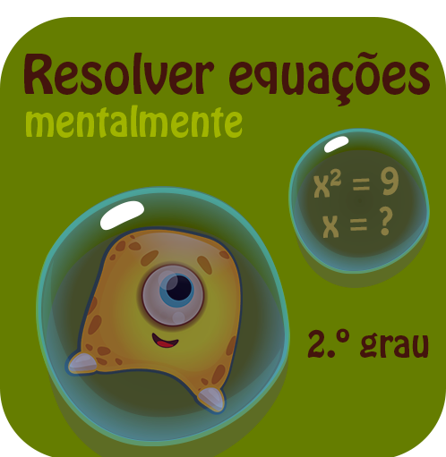 Resolver equações do 2.º grau mentalmente.