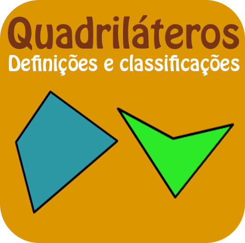 Quadriláteros - Definições e classificações.