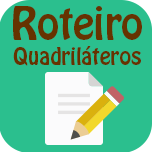 Roteiro - Quadriláteros.