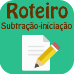 Roteiro - Subtração.